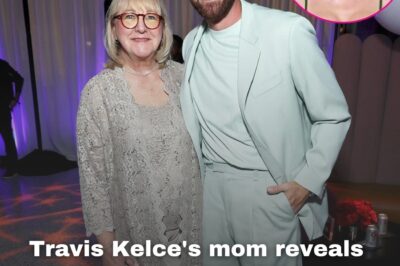 Travis Kelce’s mom reveals why Taylor Swift is the perfect choice for her son!